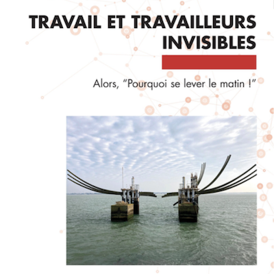 Travail et travailleurs invisibles. Alors, “Pourquoi se lever le matin !”